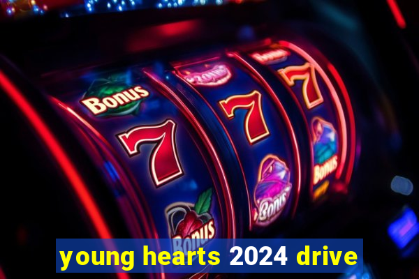 young hearts 2024 drive